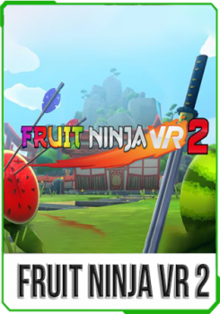 Fruit Ninja VR 2 v.1.9.1