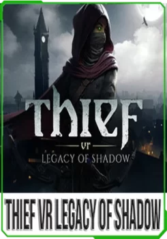 Thief VR Legacy of Shadow v.25.12.04